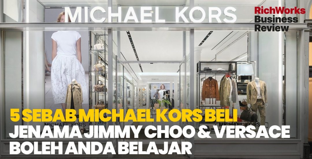 5 Sebab Michael Kors Beli Jenama Jimmy Choo & Versace. Apa Yang Usahawan Boleh Belajar?