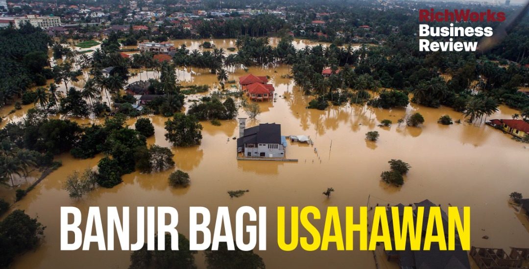 Banjir Bagi Usahawan. Apa Usahawan Boleh Lakukan?