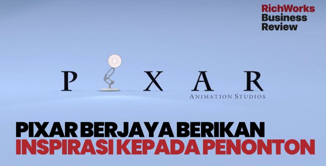 Pixar Berjaya Berikan Inspirasi Kepada Penonton. Apa Usahawan Boleh Belajar?