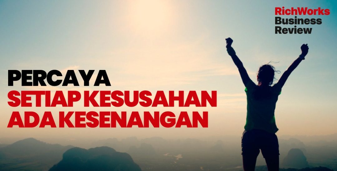 Percaya Setiap Kesusahan Ada Kesenangan