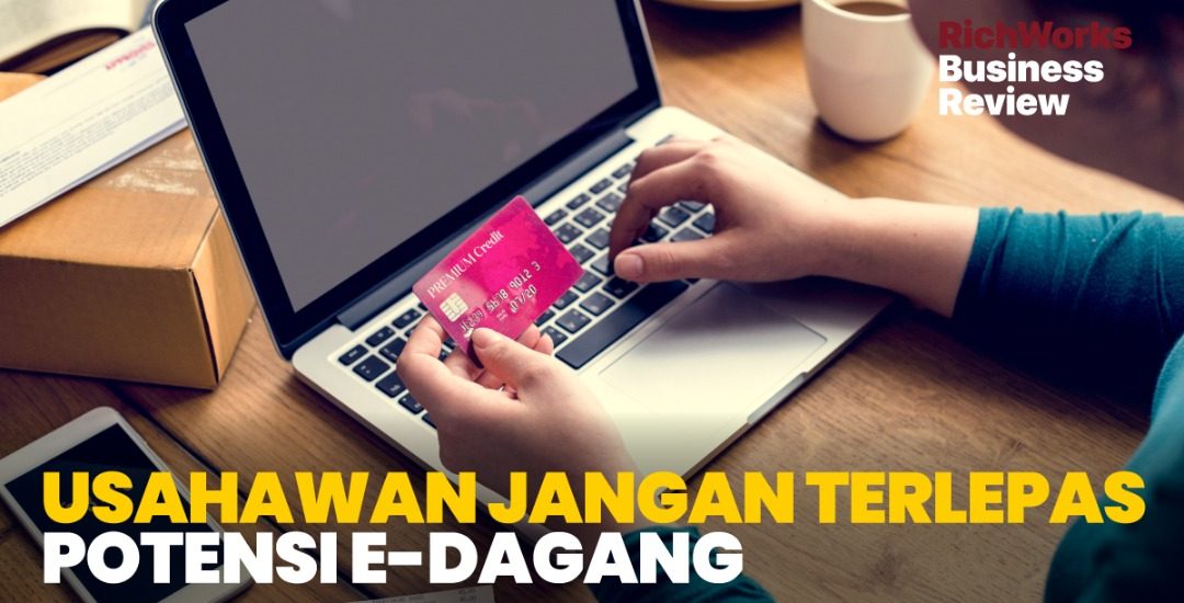 Usahawan Jangan Terlepas Potensi e-Dagang