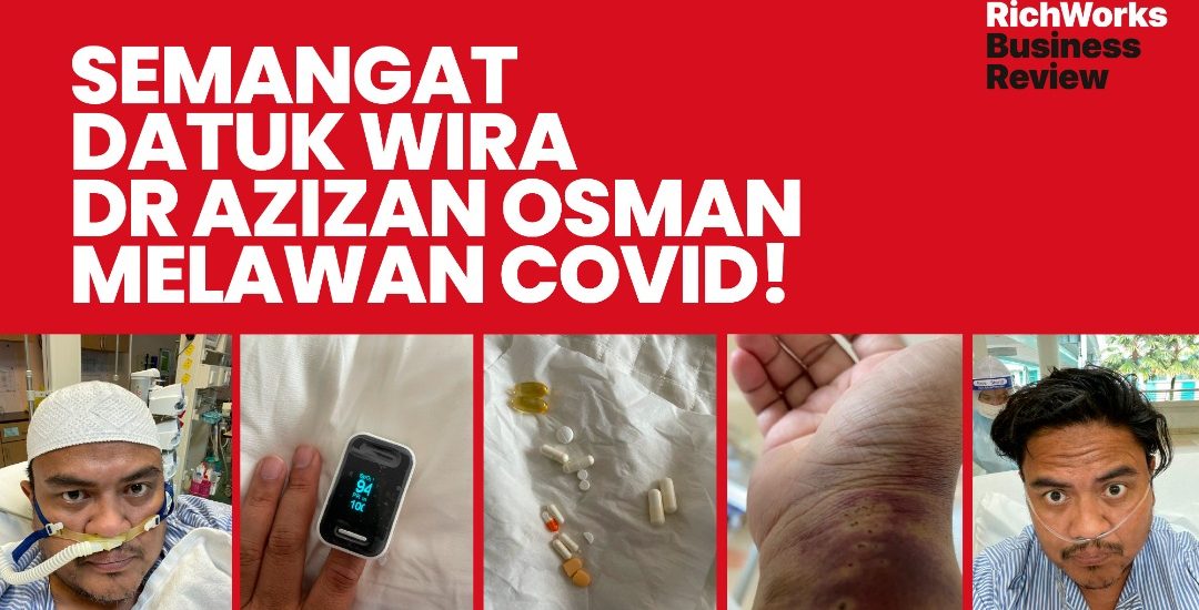 Semangat Datuk Wira Dr Azizan Osman Melawan Covid!