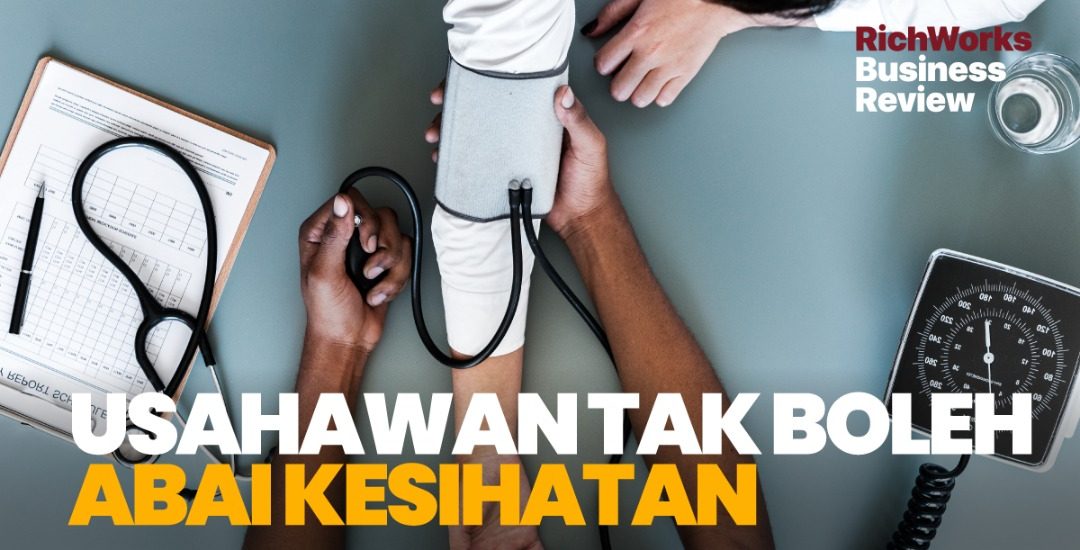 Usahawan Tak Boleh Abai Kesihatan