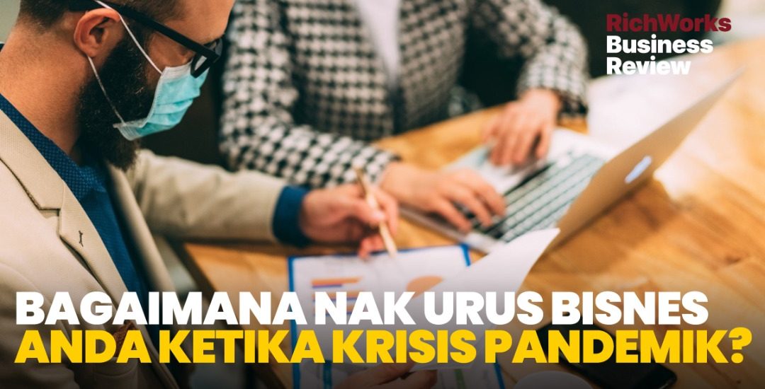 Bagaimana Nak Urus Bisnes Anda Ketika Krisis Pandemik