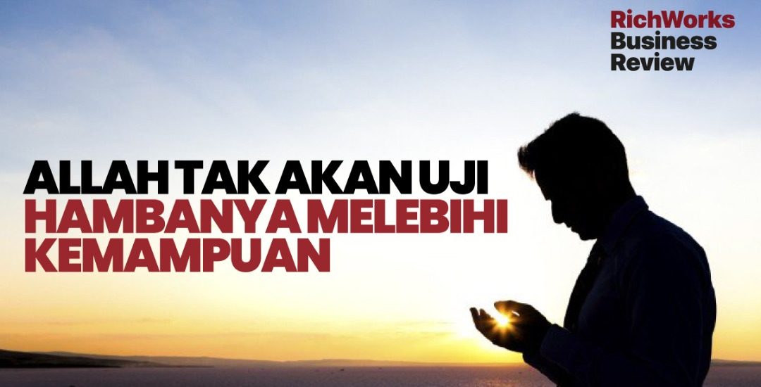 Allah Tak Akan Uji Hambanya Melebihi Kemampuan