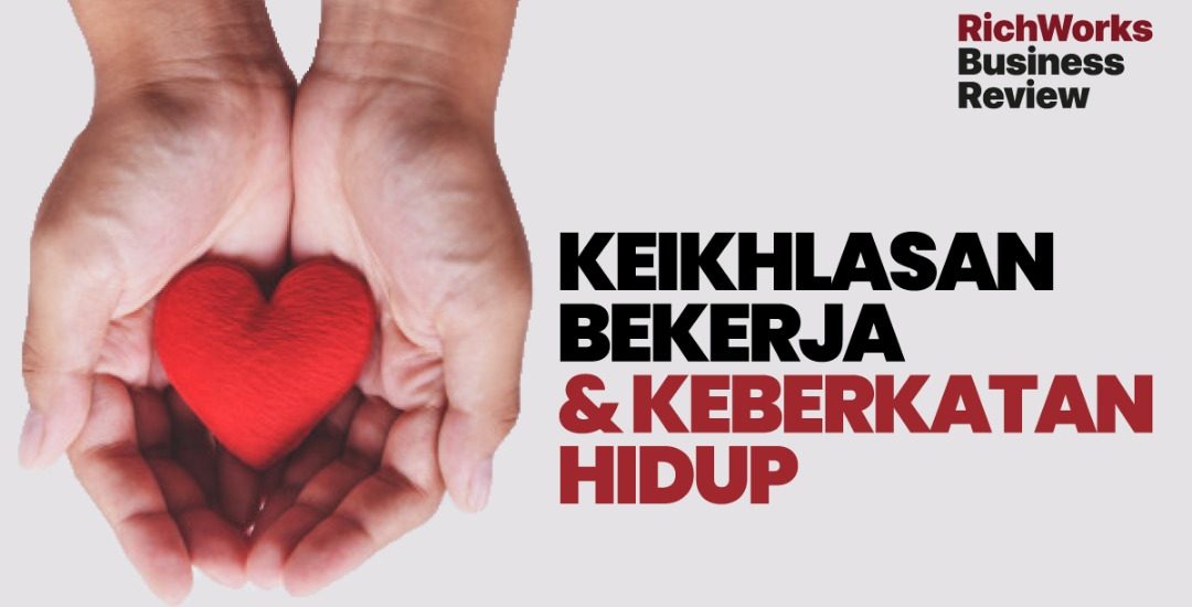 Keikhlasan Bekerja & Keberkatan Hidup