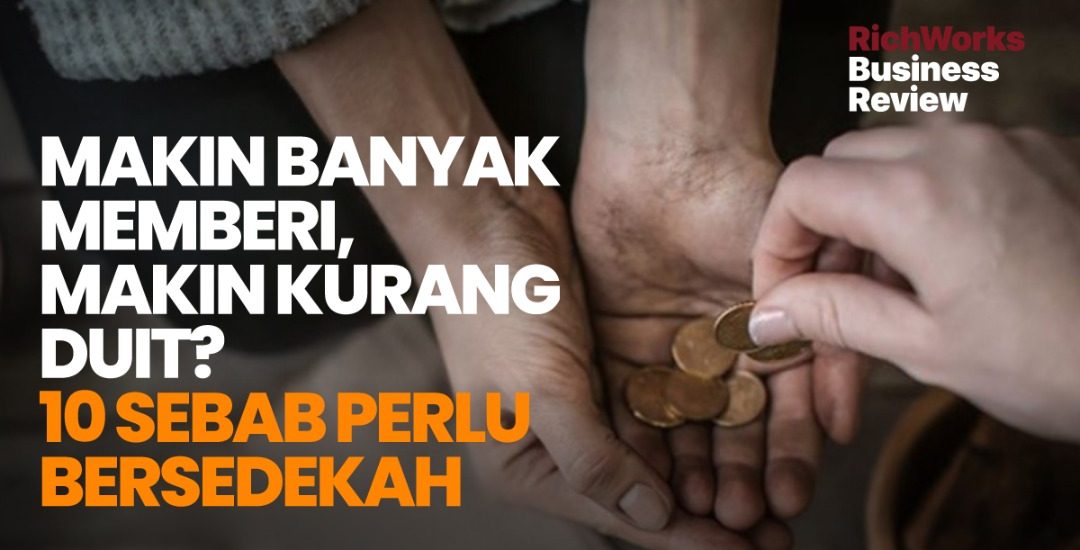 Makin Banyak Memberi, Makin Kurang Duit? 10 Sebab Perlu Bersedekah