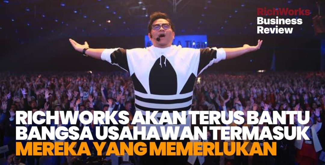 RichWorks Mahu Terus Bantu Bangsa Usahawan Termasuk Mereka Yang Memerlukan