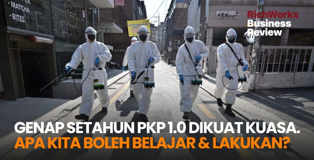 Genap Setahun Selepas PKP 1.0 Dikuat Kuasa. Apa Kita Boleh Belajar & Lakukan?