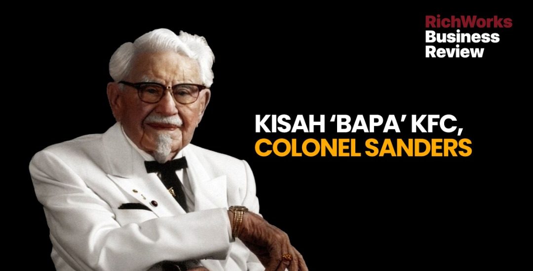 Kisah ‘Bapa’ KFC, Colonel Sanders