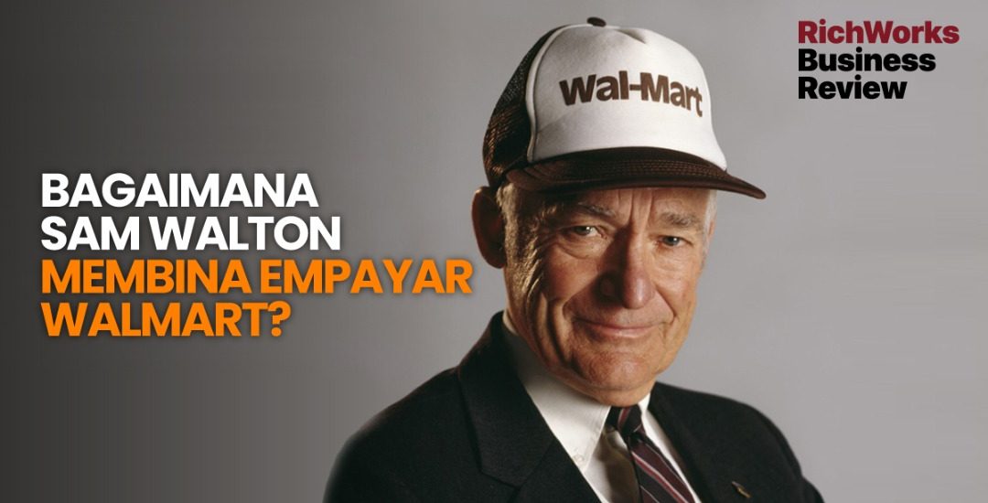 Bagaimana Sam Walton Membina Empayar Walmart?