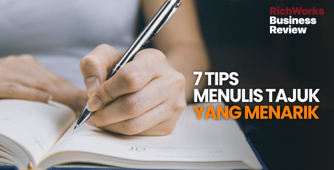 7 Tips Menulis Tajuk Yang Menarik