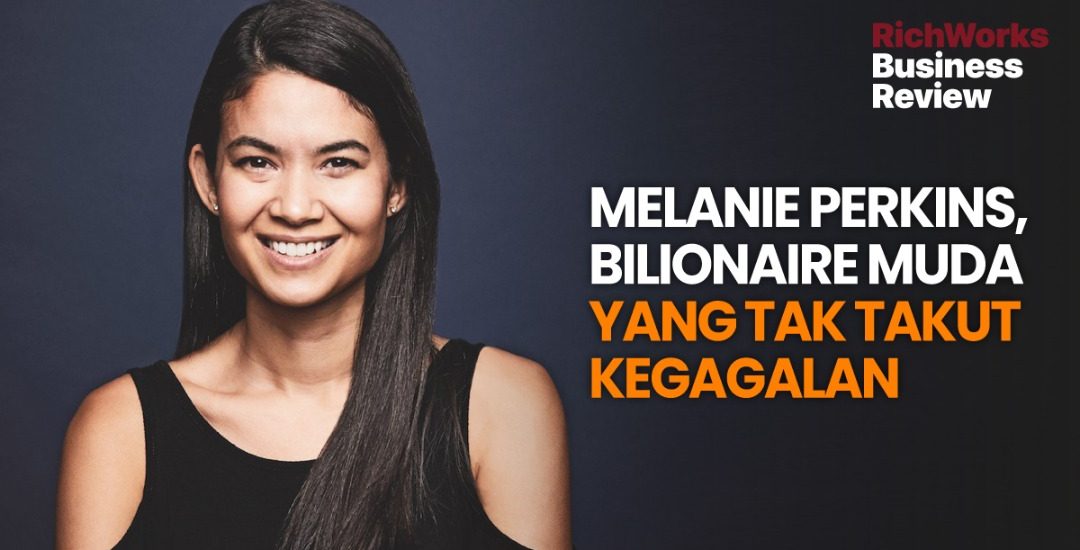 Melanie Perkins, Bilionaire Muda Yang Tak Takut Kegagalan