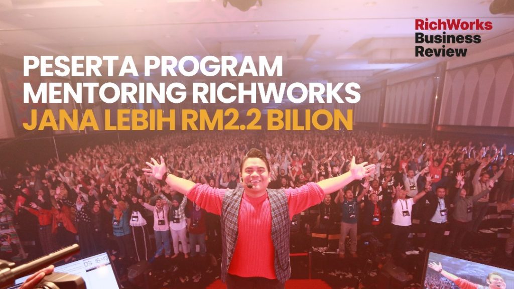 Peserta Program Mentoring RichWorks Jana Lebih RM2.2 Bilion