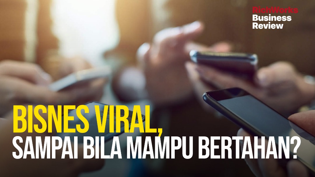Bisnes Viral, Sampai Bila Mampu Bertahan?
