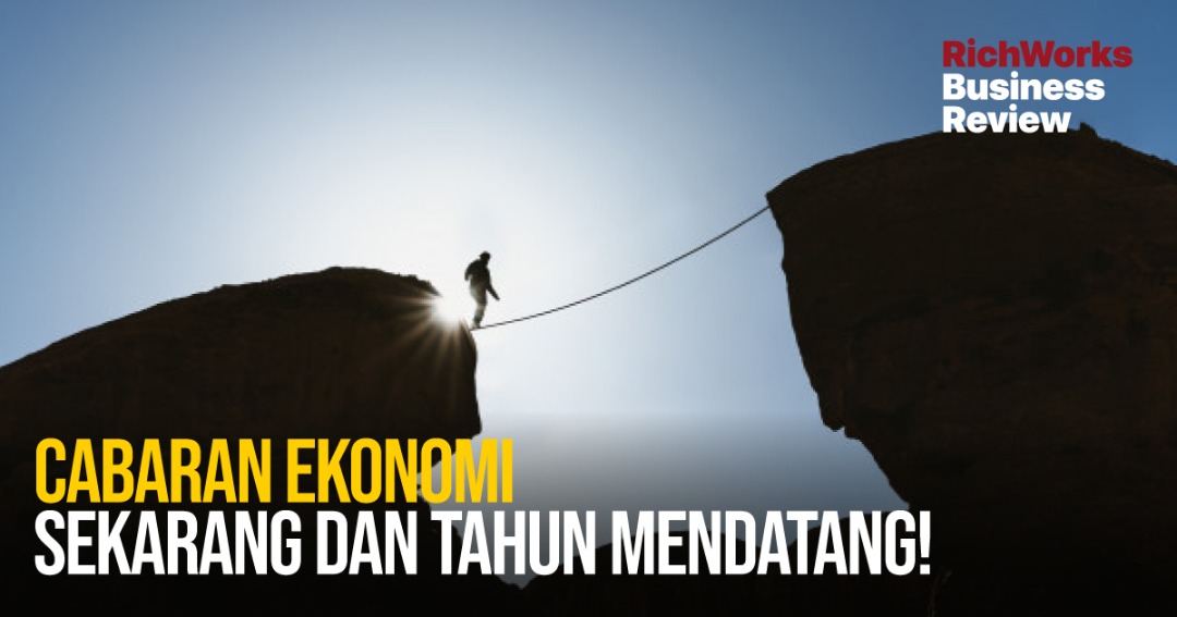 Cabaran Ekonomi Sekarang Dan Tahun Mendatang!
