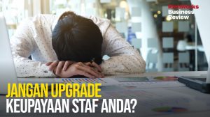 Jangan Upgrade Keupayaan Staf Anda?