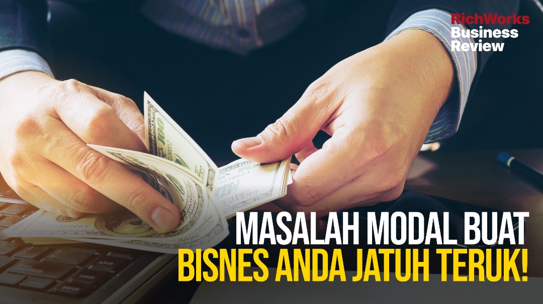 Masalah modal boleh buat bisnes jatuh