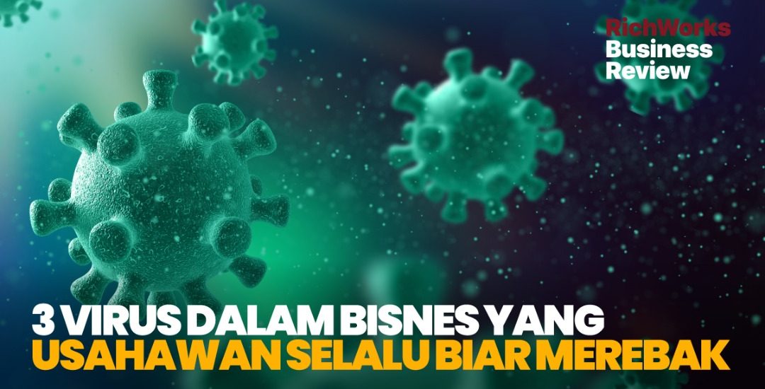 3 Virus Dalam Bisnes Yang Usahawan Selalu Biar Merebak