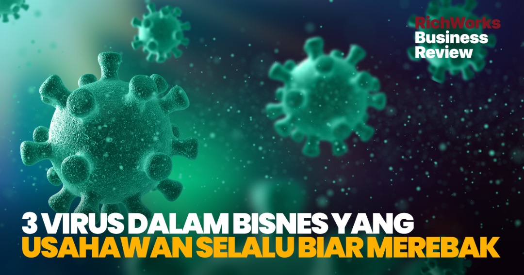 3 Virus Dalam Bisnes Yang Usahawan Selalu Biar Merebak