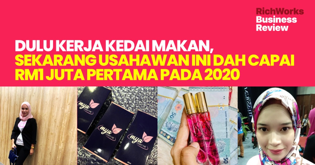 Mya Perfume: Dulu Kerja Kedai Makan, Sekarang Usahawan Ini Dah Capai RM1 Juta Pertama Pada 2020
