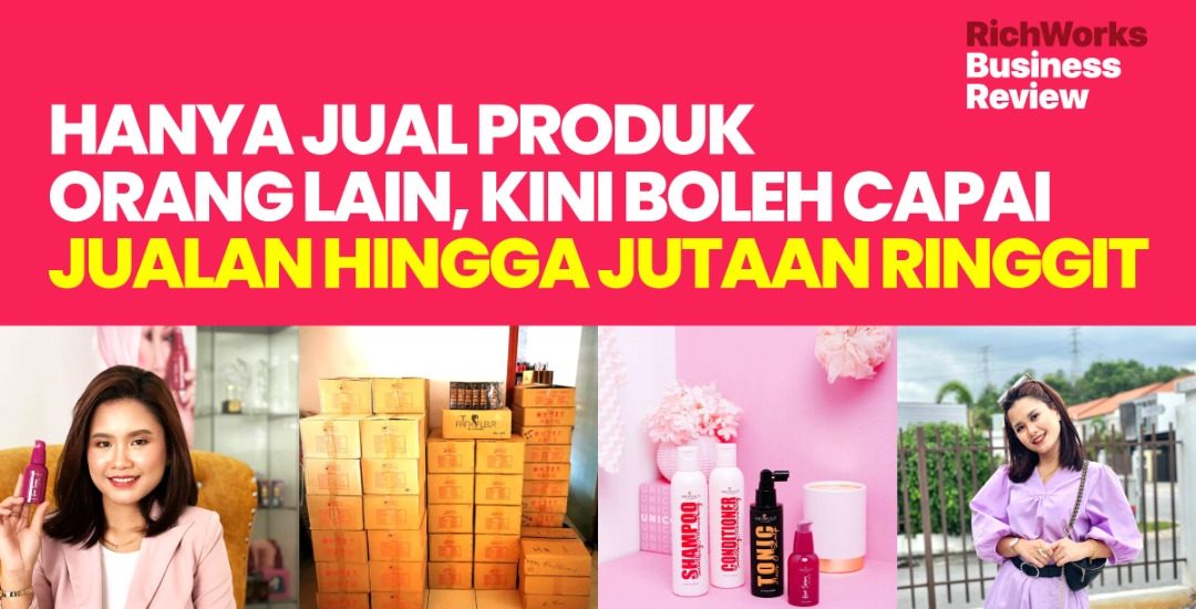 Hanya Jual Produk Orang Lain, Kini Boleh Capai Jualan Hingga Jutaan Ringgit