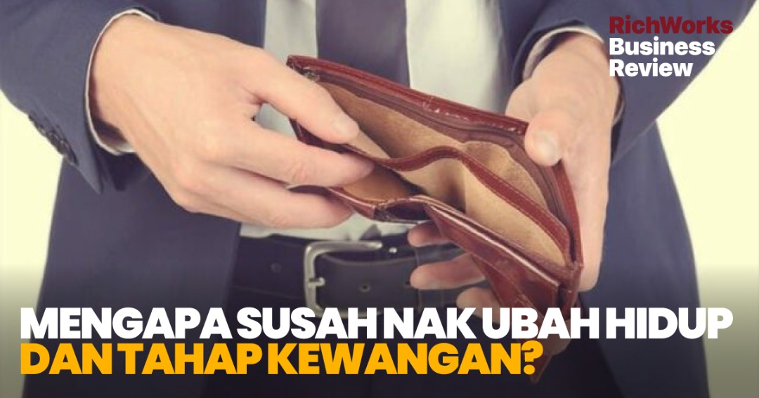 Mengapa Susah Nak Ubah Hidup dan Tahap Kewangan?