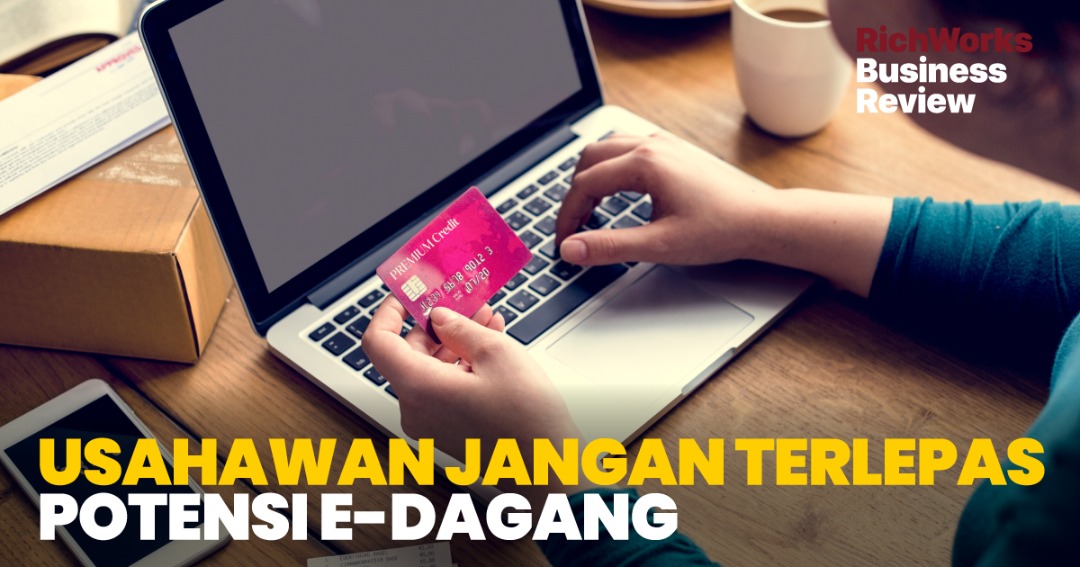 Usahawan Jangan Terlepas Potensi e-Dagang