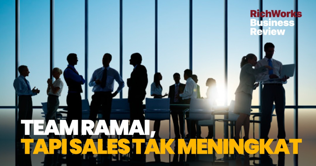 Team Ramai, Tapi Sales Tak Meningkat