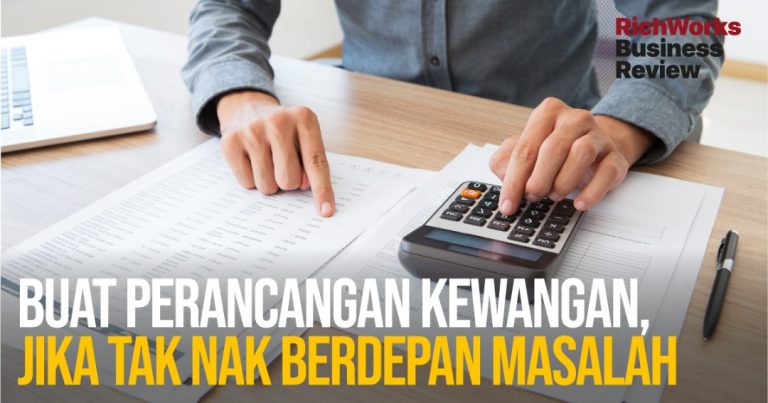 Buat Perancangan Kewangan, Jika Tak Nak Berdepan Masalah  RichWorks