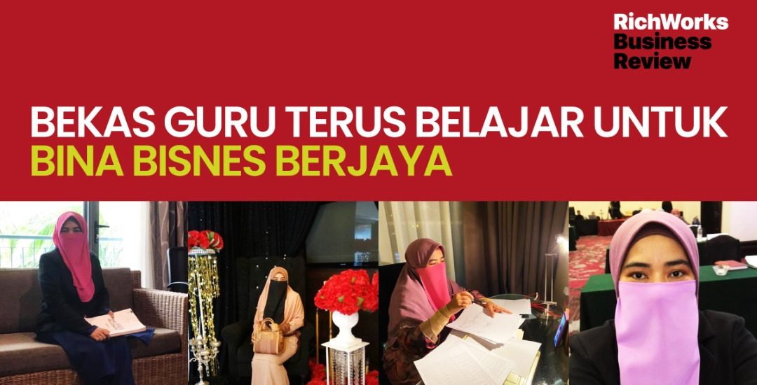 Bekas Guru Terus Belajar Untuk Bina Bisnes Berjaya