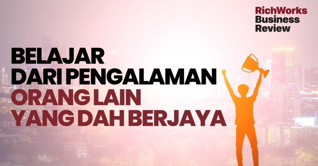 Belajar Dari Pengalaman Orang Lain Yang Dah Berjaya