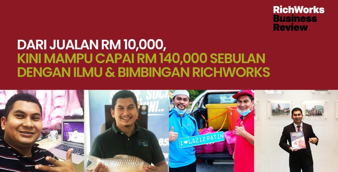 Laziz Patin : Dari Jualan RM10,000, Kini Mampu Capai RM140,000 Sebulan Dengan Ilmu & Bimbingan RichWorks