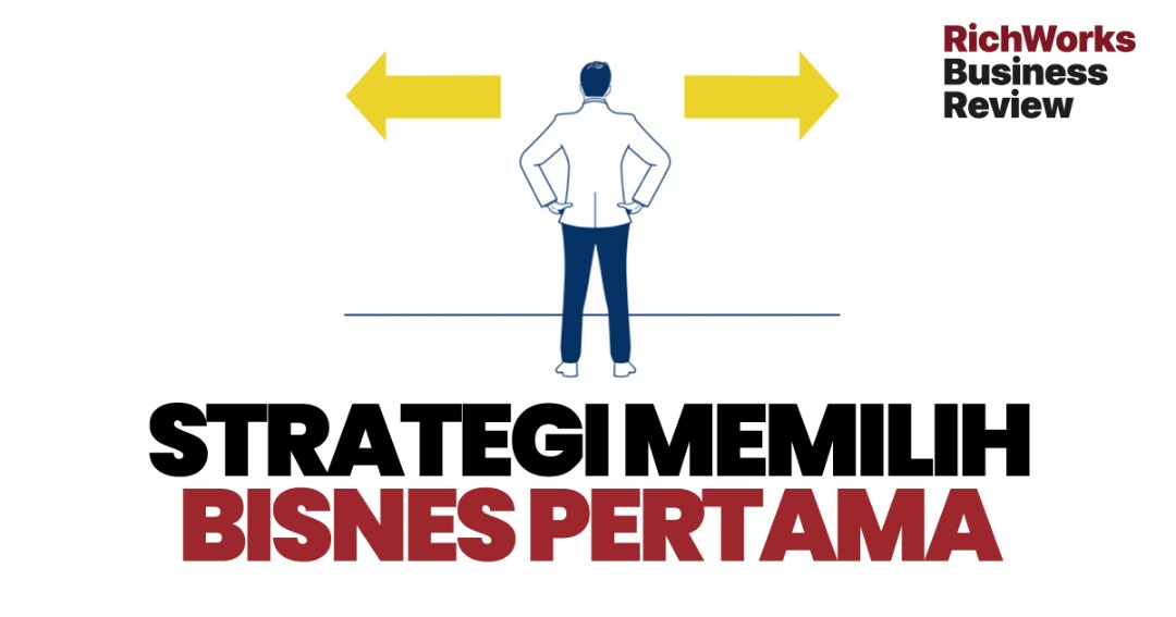 3 Strategi Memilih Bisnes Pertama