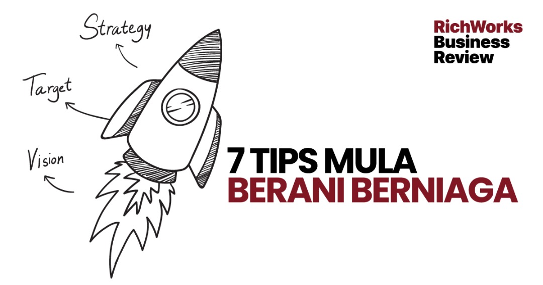 7 Tips Mula Berani Berniaga