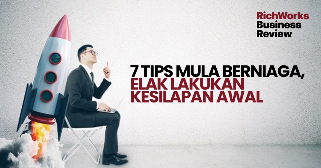 7 Tips Mula Berniaga, Elak Lakukan Kesilapan Awal