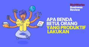 Apa Benda Betul, Orang Yang Produktif Lakukan