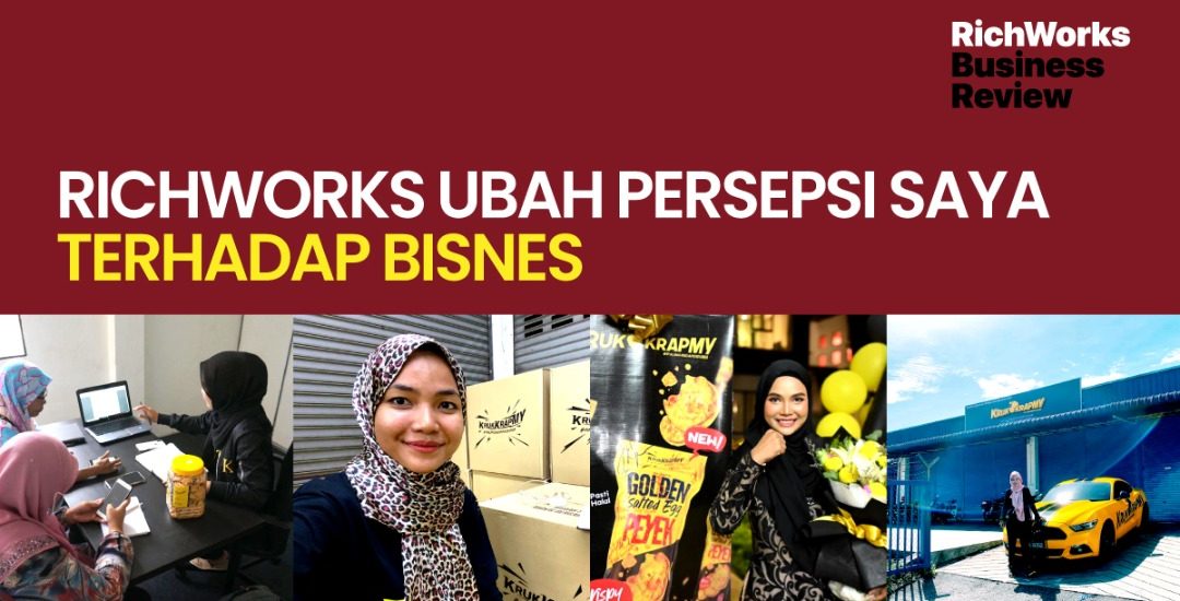 Krupkrapmy : Richworks Ubah Persepsi Saya Terhadap Bisnes