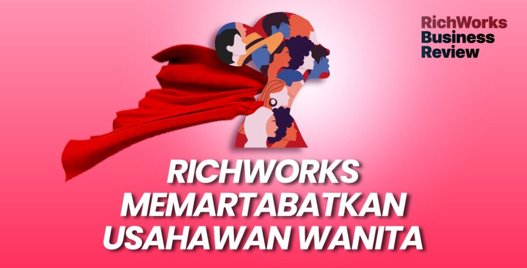 RichWorks Memartabatkan Usahawan Wanita
