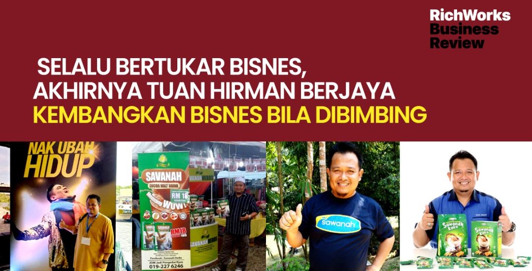 Sawanah Koko : Selalu Bertukar Bisnes, Akhirnya Tuan Hirman Berjaya Kembangkan Bisnes Bila Dibimbing