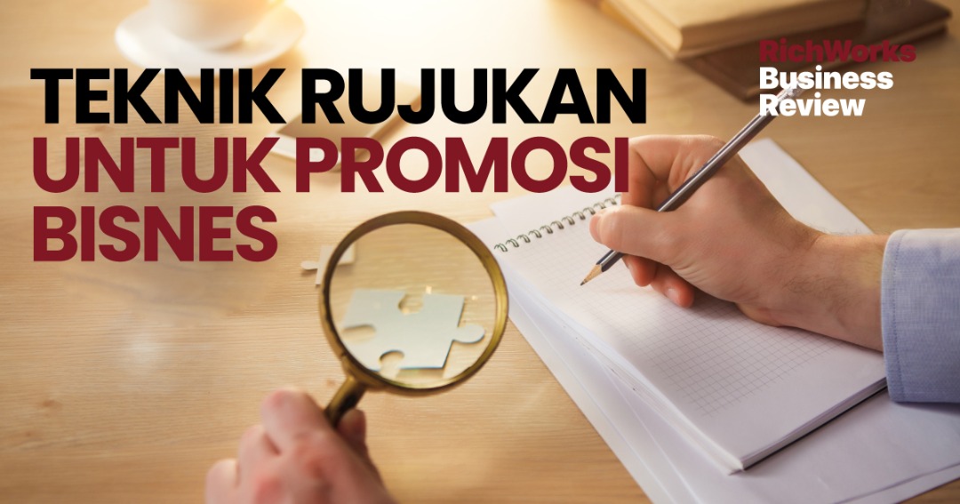 Teknik Rujukan untuk Promosi Bisnes