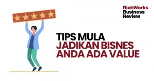 Tips Mula Jadikan Bisnes Anda Ada Value