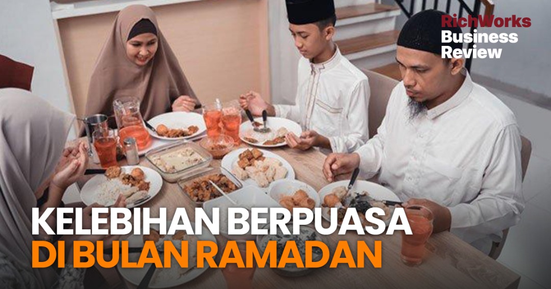 5 Kelebihan Berpuasa Di Bulan Ramadan Richworks