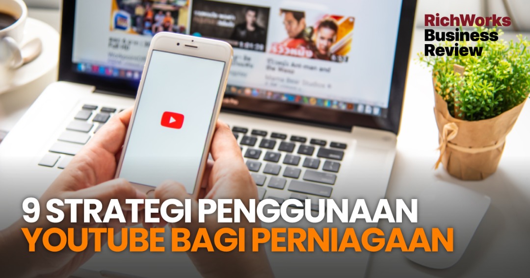 9 Strategi Penggunaan YouTube Bagi Perniagaan