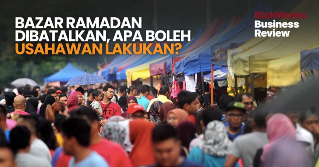 Bazar Ramadan Dibatalkan, Apa Boleh Usahawan Lakukan?