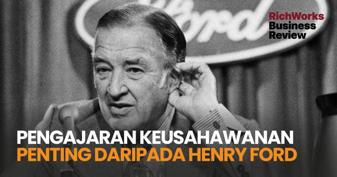 Pengajaran Keusahawanan Penting Daripada Henry Ford