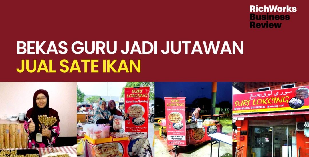 Suri Lokcing : Bekas Guru Jadi Jutawan Jual Sate Ikan