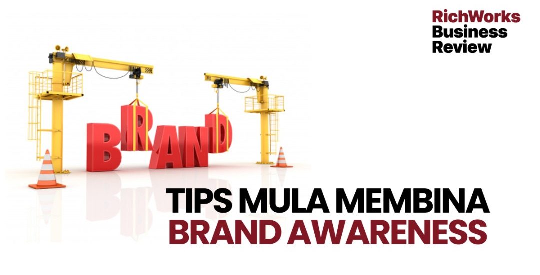 Tips Mula Membina Brand Awareness