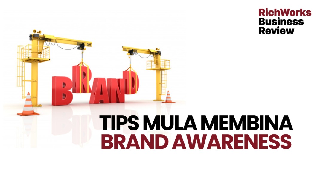 Tips Mula Membina Brand Awareness