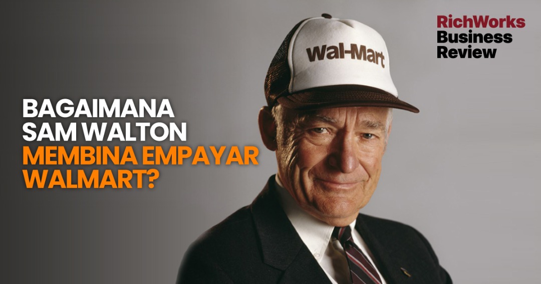 Bagaimana Sam Walton Membina Empayar Walmart?